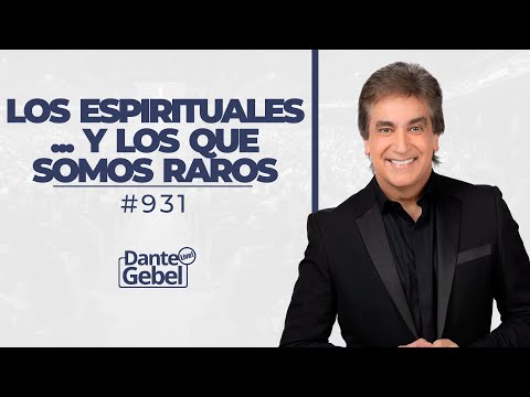 Dante Gebel #931 | Los espirituales... y los que somos raros