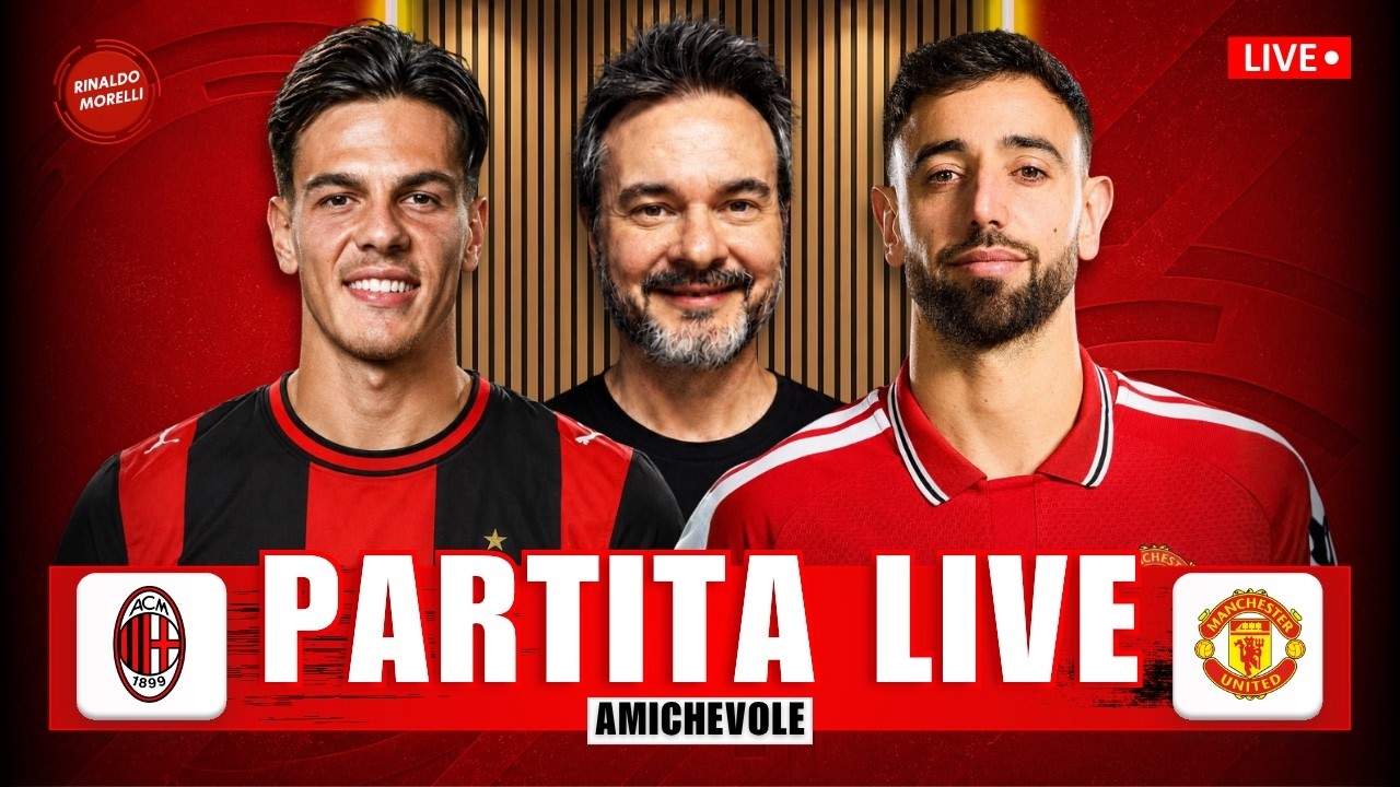 MANCHESTER UNITED-MILAN LIVE 🔴 Segui l'amichevole con Rinaldo Morelli!