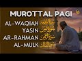 Gold Voice Murottal Pagi Pembuka Rezeki Surah Al Waqiah Yasin Ar Rahman Al Mulk Alaa Aqel