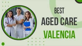 Aged Care in Valencia, Spain