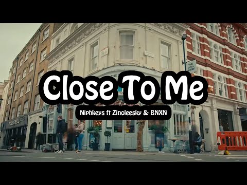 Niphkeys ft Zinoleesky & BNXN fka buju - Close to me (Music video + lyrics)
