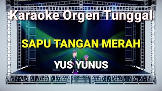 Download lagu SAPU TANGAN MERAH - YUS YUNUS // KARAOKE ORGEN TUNGGAL mp3