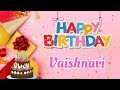 Happy Birthday Vaishnavi Song Happy Birthday Song Happy Birthday To You