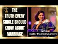 TRUTHS THAT EVERY SINGLE NEEDS TO KNOW BEFORE MARRIAGE || PASTOR MILDRED OKONKWO #theendtimebride