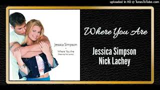 Where You Are - Jessica Simpson &amp; Nick Lachey