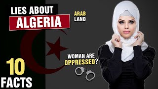 10 Biggest Lies About Algeria