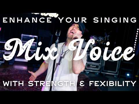 MIX VOICE: Enhance Your Singing with STRENGTH and FLEXIBILITY