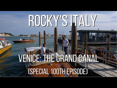 ROCKY'S ITALY: Venice - The Grand Canal (Special 100th Episode)