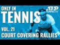 Amazing Court Coverage Rallies ?: ONLY IN TENNIS Vol.21