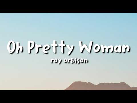 Roy Orbison - Oh, Pretty Woman (lyrics)
