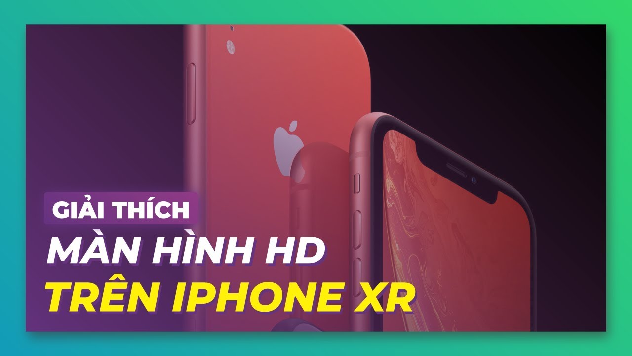 Màn hình HD của iPhone XR khác các hãng khác