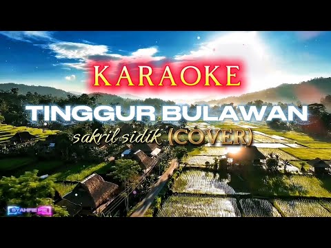 (KARAOKE) TINGGUR BULAWAN-sakril sidik(COVER)