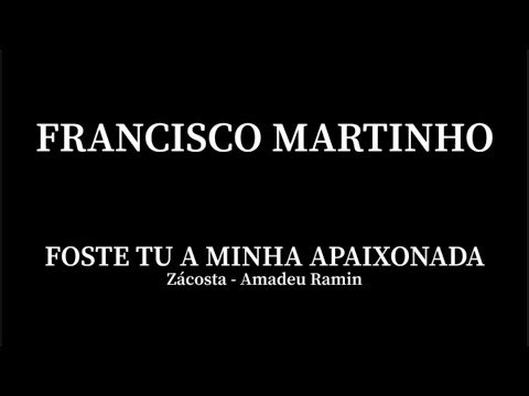 Francisco Martinho - Foste Tu A Minha Apaixonada