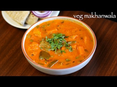 veg makhanwala recipe | vegetable makhanwala | veg makhani recipe