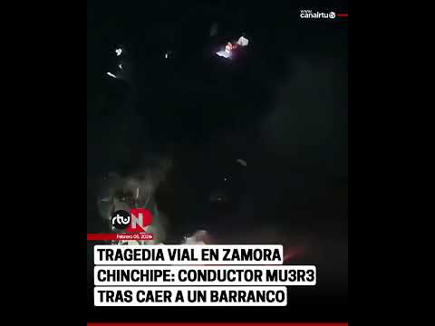 Tragedia vial en Zamora Chinchipe: conductor muere tras caer a un barranco