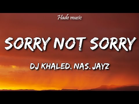 DJ Khaled Ft. Nas, JAY-Z & James Fauntleroy - Sorry Not Sorry (Lyrics)