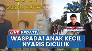 Heboh hingga Dikejar Warga, Anak Nyaris Diculik OTD saat Siang Bolong di Ketapat Bening Muratara