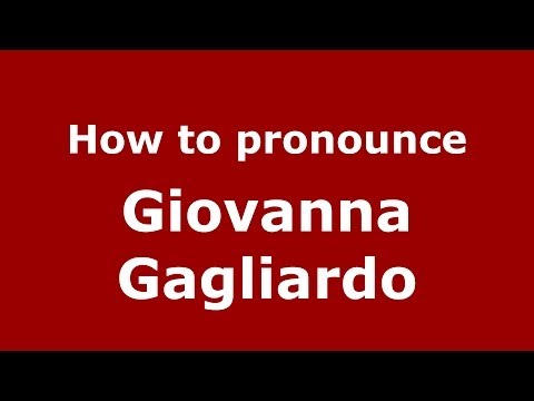 How to pronounce Giovanna Gagliardo (Italian/Italy) - PronounceNames.com
