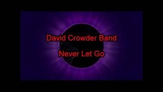 Never Let Go - David Crowder Band (lyrics on screen) HD