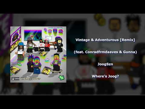 JoogSzn - Vintage & Adventurous [Remix] (feat. Conradfrmdaaves & Gunna)
