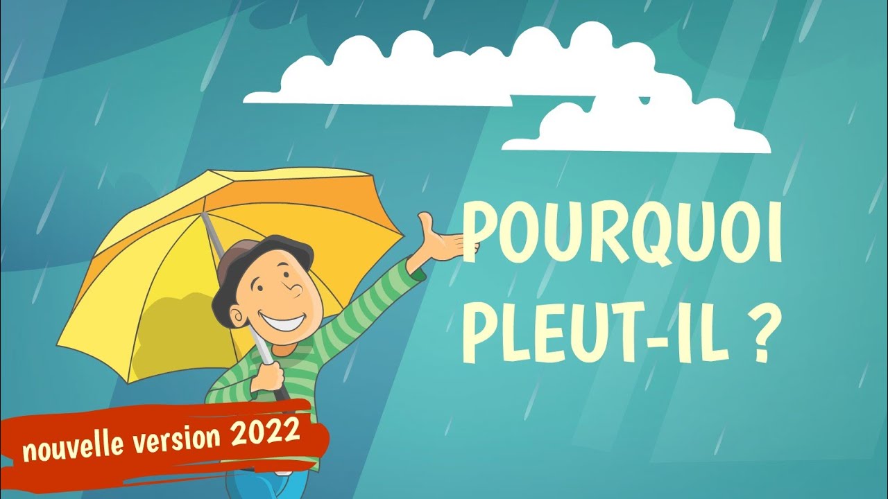 POURQUOI PLEUT-IL ?