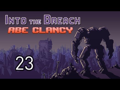 AbeClancy Plays: Into the Breach - 23 - There Is No Try