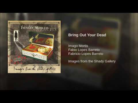 Bring Out Your Dead - Imago Mortis