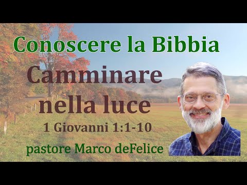 Walking in the Light -- 1 John 1:1-10 -- Marco deFelice serm 2020 10 25 62 01 01