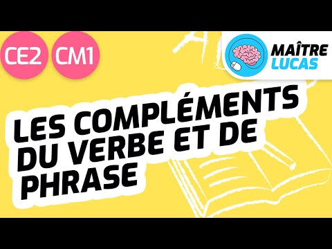 Les compléments du verbe et de phrase CE2 - CM1 - Cycle 2 et 3 - Français - Grammaire