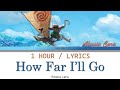 Alessia Cara | How Far I'll Go (Extended Version) [1 Hour Loop] With Lyrics