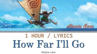 Alessia Cara | How Far I&#39;ll Go (Extended Version) [1 Hour Loop] With Lyrics