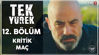 Tek Yürek 12 Bölüm  Başaracağız