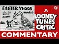 Easter Yeggs Looney Tunes Critic Commentary