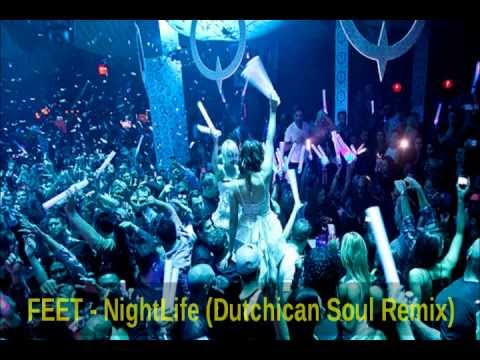 FEET - NightLife (Dutchican Soul Remix)