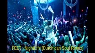 FEET - NightLife (Dutchican Soul Remix)