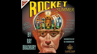 Rocket Summer, by Ray Bradbury. Episode 728 of The Classic Tales Podcast. Narrated by BJ Harrison