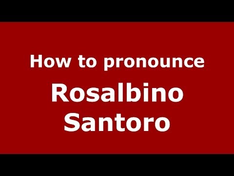 How to pronounce Rosalbino Santoro (Italian/Italy) - PronounceNames.com