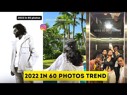 2022 in 60 photos reel tutorial | 2022 in 60 photos reel trend | 2022 in 60 photos trend tutorial