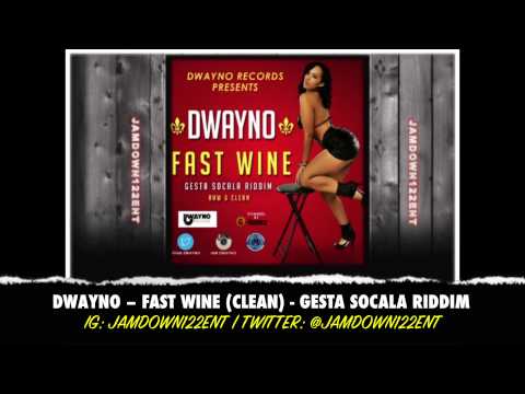Dwayno - Fast Wine (Clean) - Gesta Socala Riddim [Dwayno Records] - 2014
