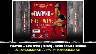 Dwayno - Fast Wine (Clean) - Gesta Socala Riddim [Dwayno Records] - 2014