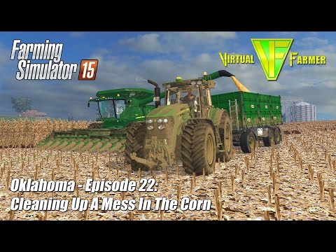 Let's Play Farming Simulator 15 - Oklahoma Ep 22: Cleaning Up A Mess In The Corn