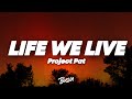 Project Pat - Life We Live (Lyrics)