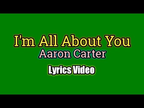 I'm All About You - Aaron Carter (Lyrics Video)