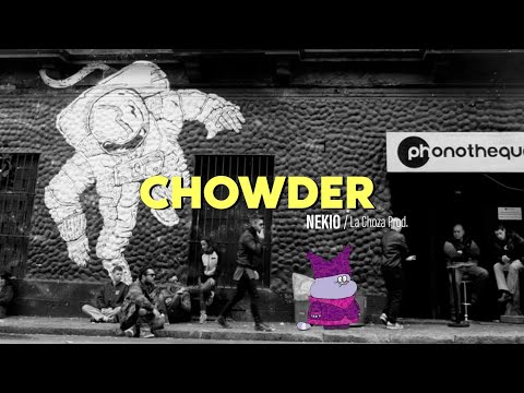 Nekio - Chowder. La Choza Prod.