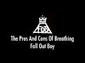 The Pros And Cons Of Breathing - Fall Out Boy (LYRIC VIDEO)
