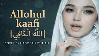 Download lagu Allohul Kaafi | Beautiful Islamic Nasheed Cover by Hafidzah Muthiah mp3