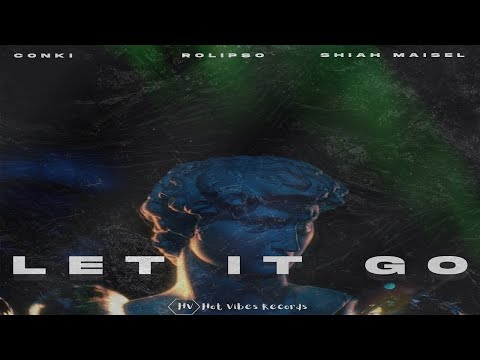 ConKi & Rolipso & Shiah Maisel -  Let It Go