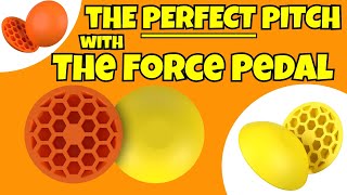The Perfect Pitch with The Force Pedal