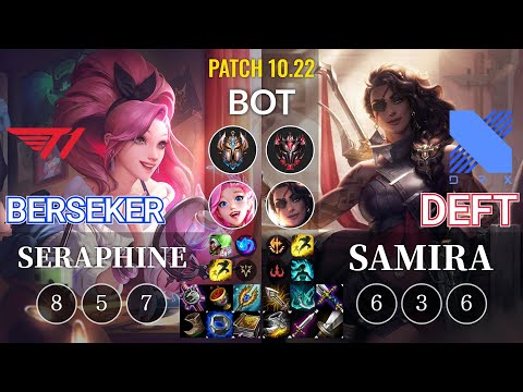 T1 Berseker Seraphine vs DRX Deft Samira Bot - KR Patch 10.22