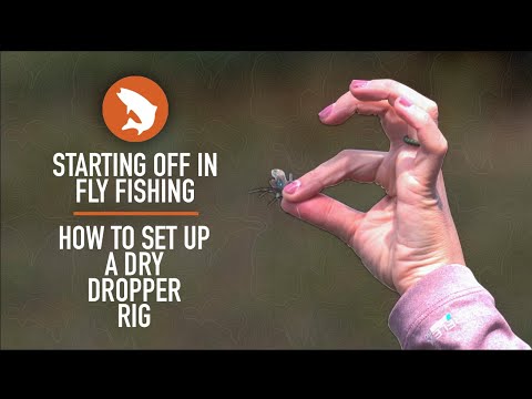 Starting Off in Fly Fishing | How to Set Up A Dry Dropper Rig